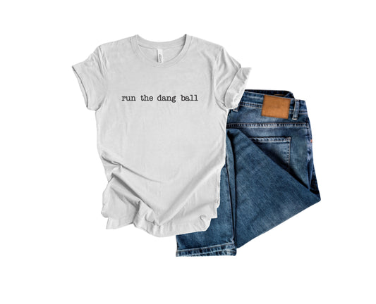 Run The Dang Ball